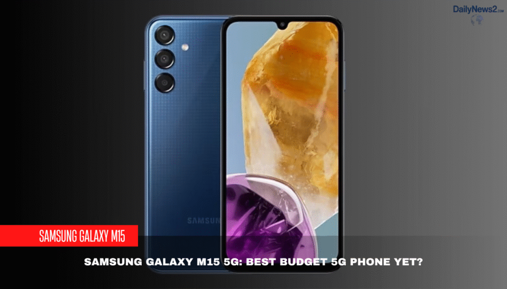 Samsung Galaxy M15 5G: Best Budget 5G Phone Yet? 2 1 2 1
