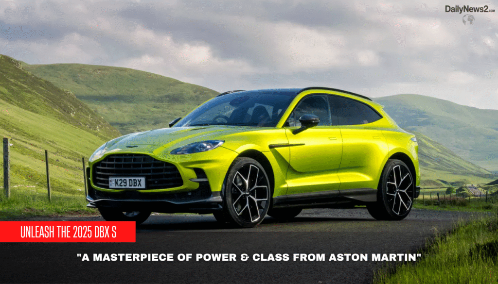 2025 Aston Martin DBX S: Performance Meets Prestige 3 1 28