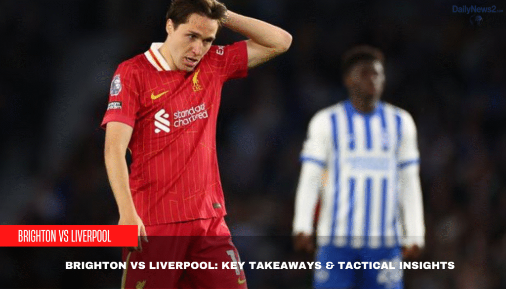 Brighton vs Liverpool: Key Takeaways & Tactical Insights 3 3 3