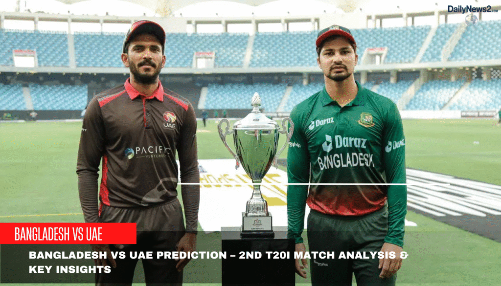 Bangladesh vs UAE Prediction – 2nd T20I Match Analysis & Key Insights 2 Bangladesh vs UAE Prediction – 2nd T20I Match Analysis & Key Insights